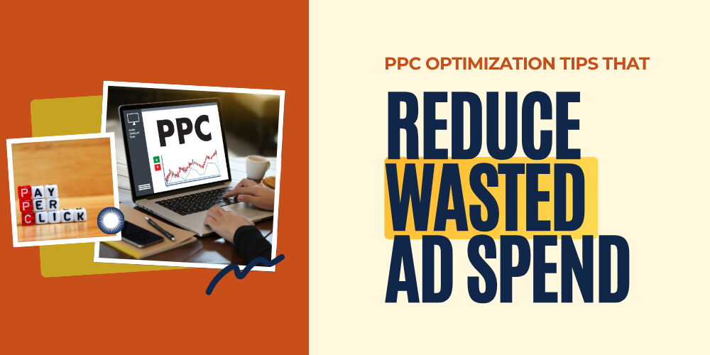 PPC Optimization Tips That Reduce Wasted Ad Spend